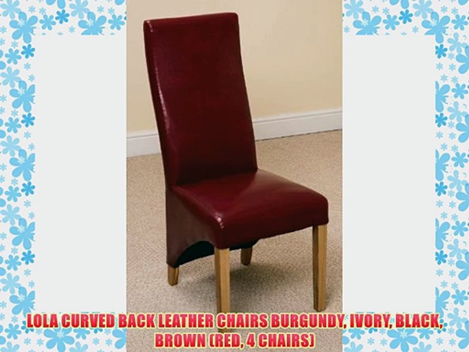 LOLA CURVED BACK LEATHER CHAIRS BURGUNDY IVORY BLACK BROWN (RED 4 CHAIRS)