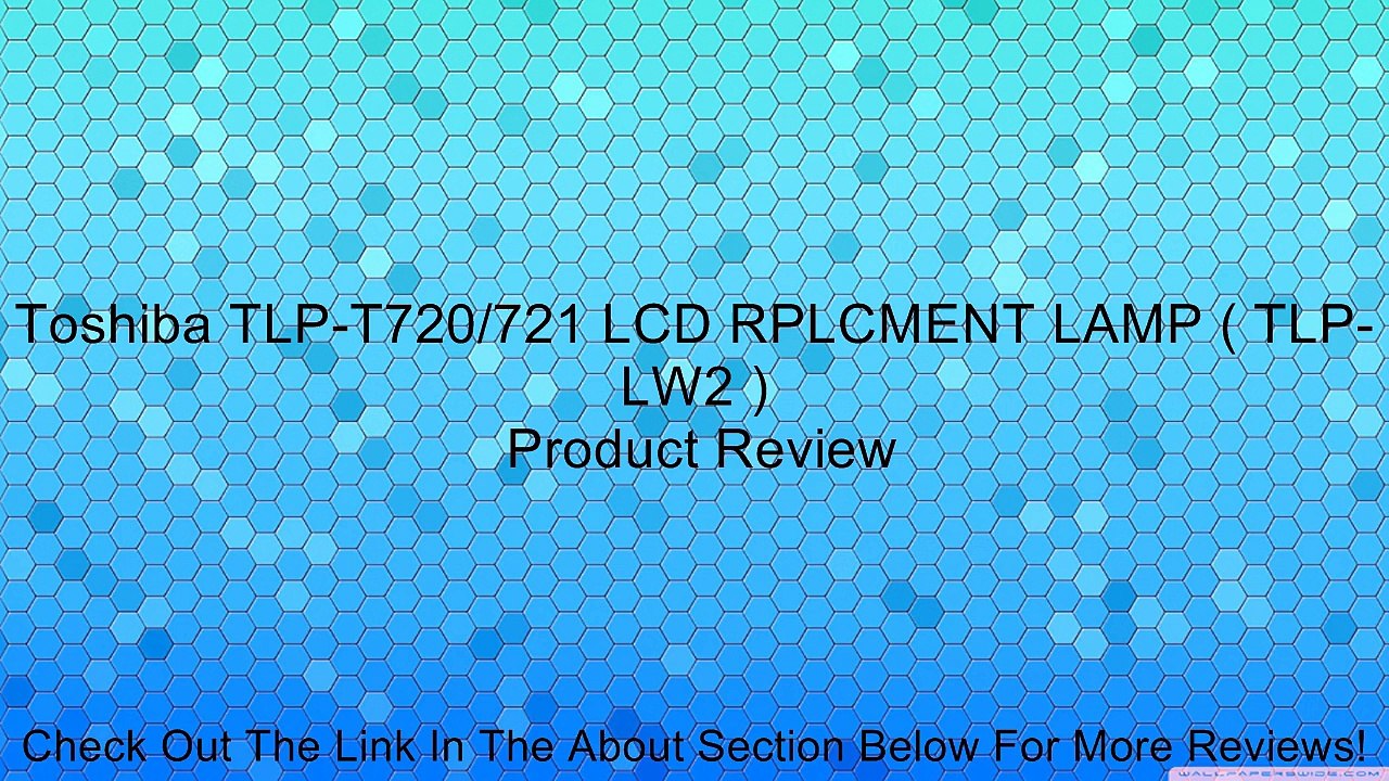 Toshiba TLP-T720/721 LCD RPLCMENT LAMP ( TLP-LW2 ) Review