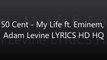 50 Cent - My Life ft. Eminem, Adam Levine LYRICS HQ HD DIRTY