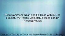 Delta Darkroom Wash and Fill Hose with In-Line Strainer, 1/2