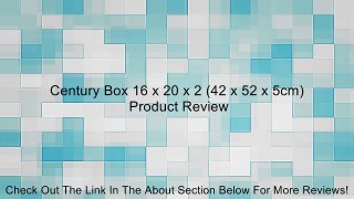 Century Box 16 x 20 x 2 (42 x 52 x 5cm) Review