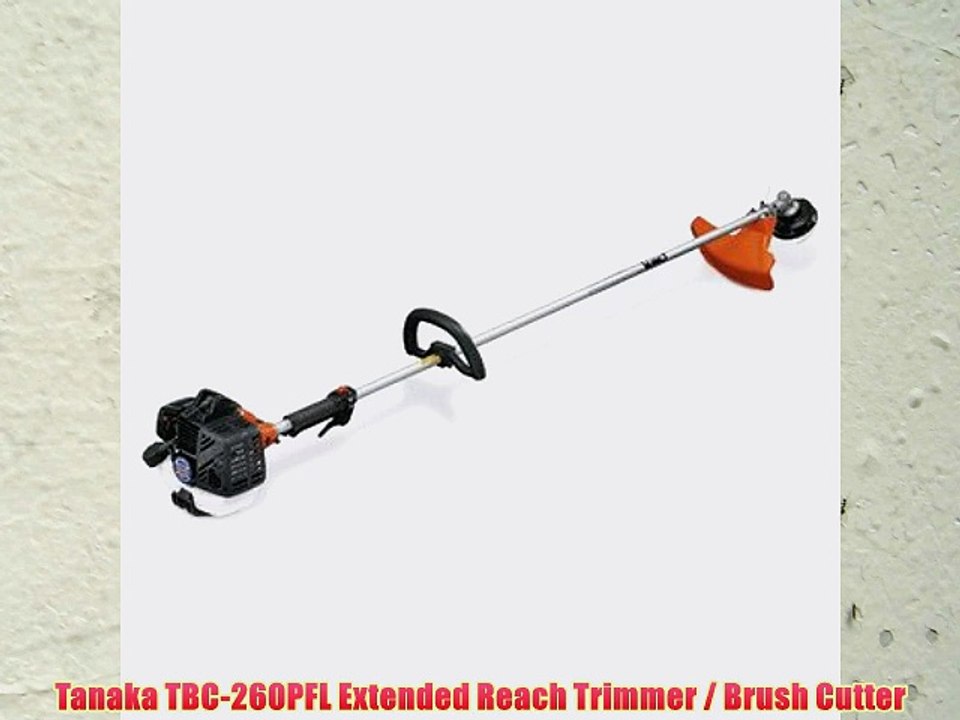 Tanaka TBC-260PFL Extended Reach Trimmer / Brush Cutter