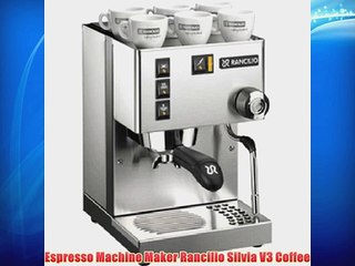 Espresso Machine Maker Rancilio Silvia V3 Coffee