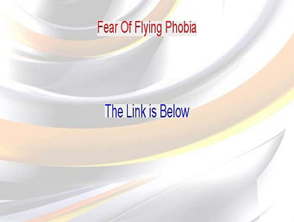 Fear Of Flying Phobia Reviewed - Legit Review [2015]
