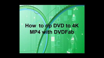 How to rip DVD to 4K MP4