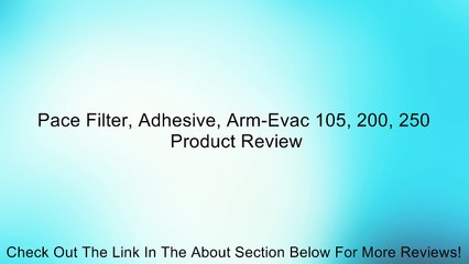 Pace Filter, Adhesive, Arm-Evac 105, 200, 250 Review