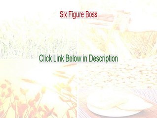 Six Figure Boss Free Review [My Review]
