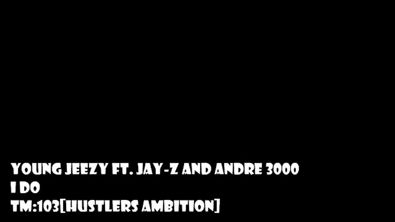 Young Jeezy - I Do [OFFICIAL LYRICS] (Feat. Jay-Z _ Andre 3000) [NEW MUSIC]