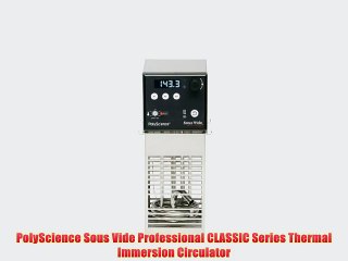 PolyScience Sous Vide Professional CLASSIC Series Thermal Immersion Circulator