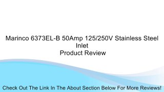 Marinco 6373EL-B 50Amp 125/250V Stainless Steel Inlet Review