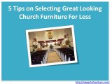 5 Tips on Selecting Great Looking Church Furniture