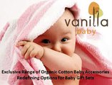 Exclusive Range of Organic Cotton Baby Accessories Redefining Options for Baby Gift Sets