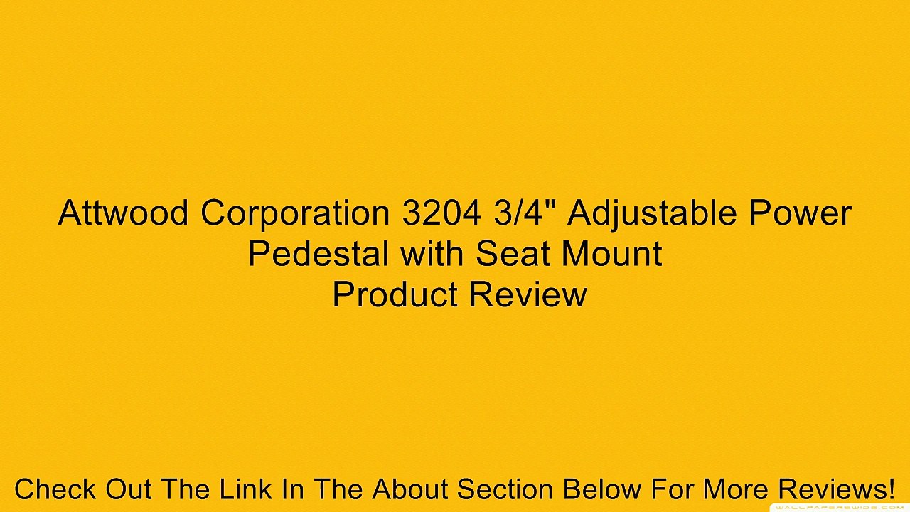 Attwood Corporation 3204 3/4" Adjustable Power Pedestal with Seat Mount Review
