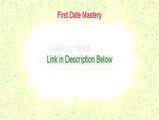 First Date Mastery Reviews - Watch this 2015