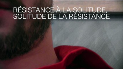 Trailer - Résistance à la solitude, solitude de la résistance