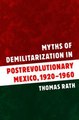 Download Myths of Demilitarization in Postrevolutionary Mexico 1920-1960 ebook {PDF} {EPUB}
