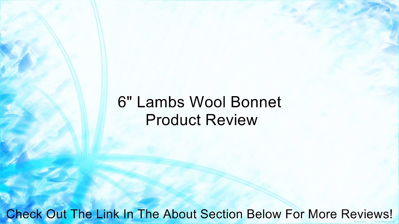 6" Lambs Wool Bonnet Review
