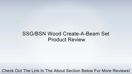 SSG/BSN Wood Create-A-Beam Set Review