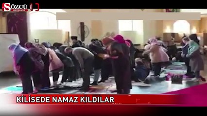 Kilisede namaz kıldılar