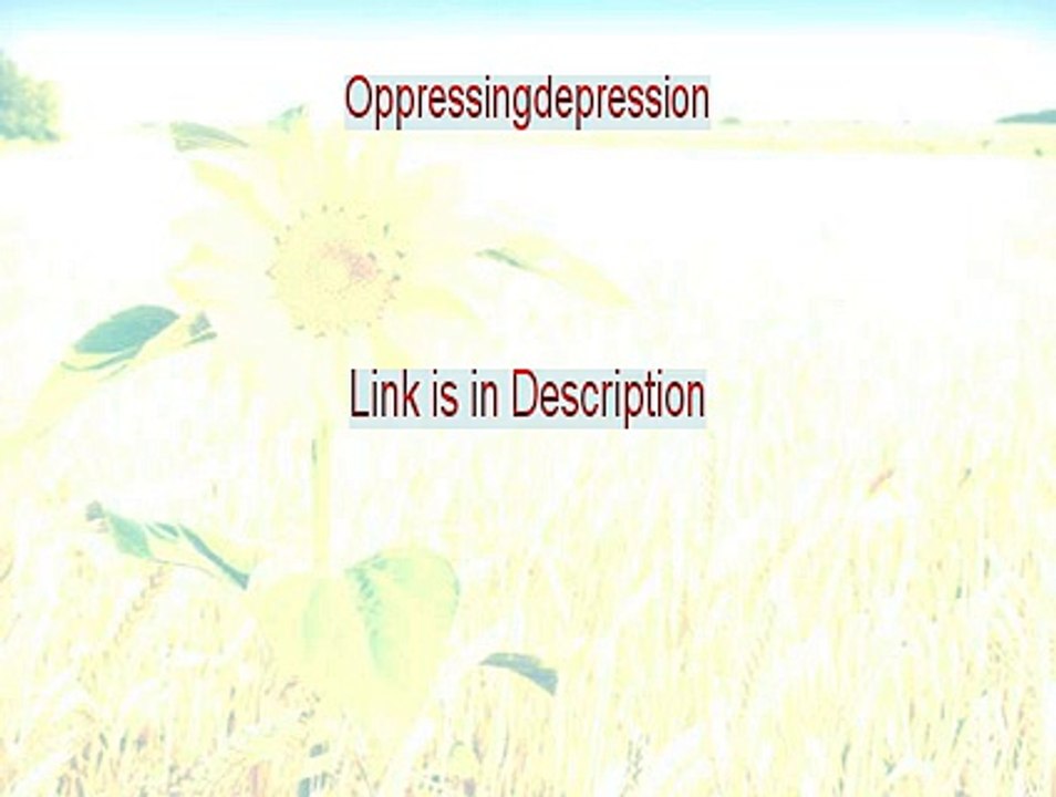 Oppressingdepression Reviewed - Legit Review 2015
