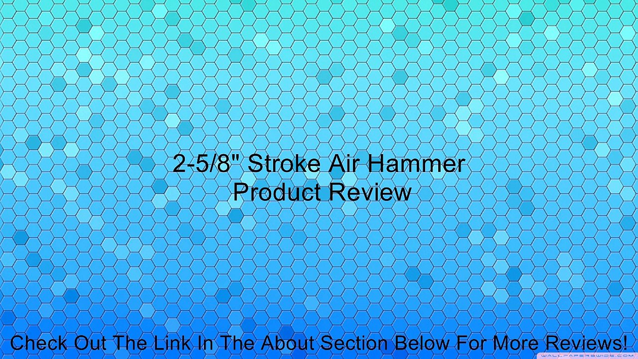 2-5/8" Stroke Air Hammer Review
