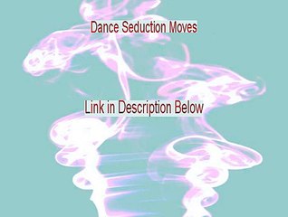 Dance Seduction Moves PDF Free (dance seduction moves girl)