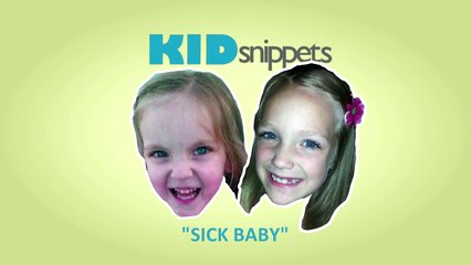 Kid Snippets: "Sick Baby" (Imagined by Kids)