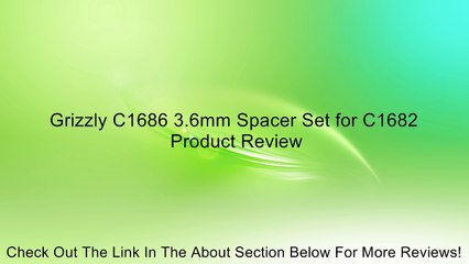 Grizzly C1686 3.6mm Spacer Set for C1682 Review