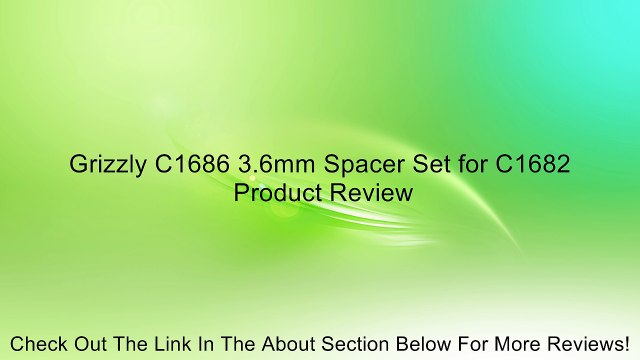 Grizzly C1686 3.6mm Spacer Set for C1682 Review