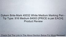 Dykem Brite-Mark 40032 White Medium Marking Pen - Tip Type: 916 Medium 84003 [PRICE is per EACH] Review