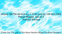 Grizzly G6704 20-Inch by 1-3/16-Inch by 1/8-Inch HSS Planer Blades, Set of 3 Review