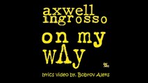 Axwell Λ Ingrosso - On My Way (Lyrics Video)