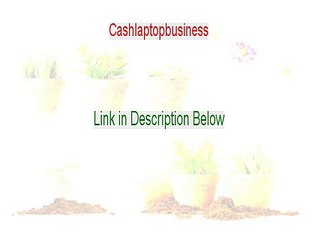 Cashlaptopbusiness Reviews - Legit Review