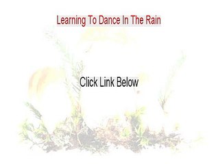 Learning To Dance In The Rain Reviewed (Video Review)