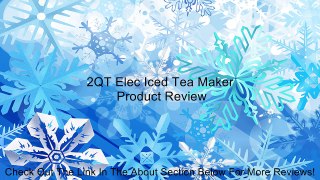 2QT Elec Iced Tea Maker Review