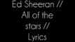 Ed Sheeran - All Of The Stars __ LYRICS (The Fault In Our Stars)