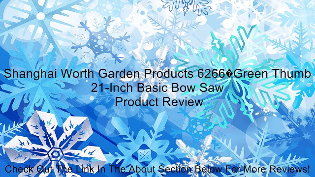 Shanghai Worth Garden Products 6266�Green Thumb 21-Inch Basic Bow Saw Review