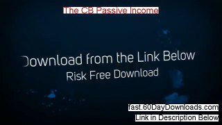 Review of The CB Passive Income (2014 wow watch this)