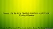 Epson 1PK BLACK FABRIC RIBBON ( S015329 ) Review
