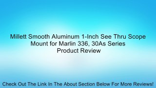 Millett Smooth Aluminum 1-Inch See Thru Scope Mount for Marlin 336, 30As Series Review