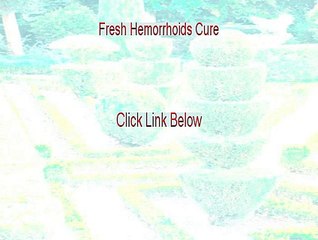 Fresh Hemorrhoids Cure Review (Legit Review)