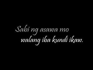 Sabi ng asawa mo walang iba kundi ikaw. Sigurado ka?