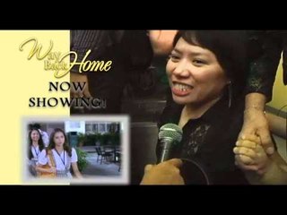 Way Back Home now showing (nagsalita na ang buong bayan!)