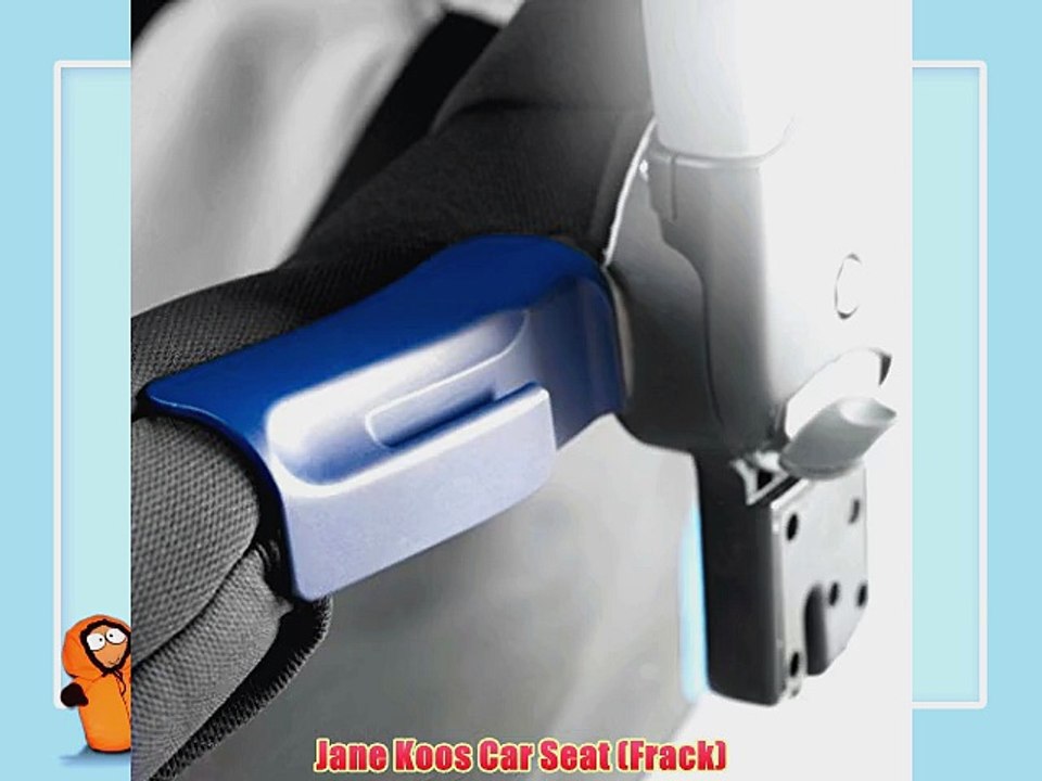 Jane Koos Car Seat (Frack)
