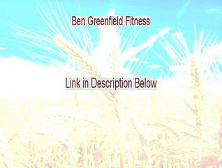 Ben Greenfield Fitness Reviewed - Watch this