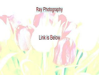 Ray Photography Reviews - Watch this