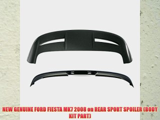 下载视频: NEW GENUINE FORD FIESTA MK7 2008 on REAR SPORT SPOILER (BODY KIT PART)