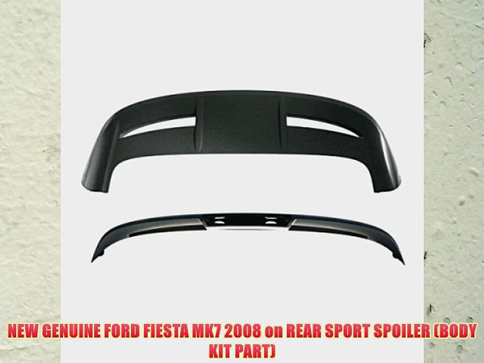 NEW GENUINE FORD FIESTA MK7 2008 on REAR SPORT SPOILER (BODY KIT PART)