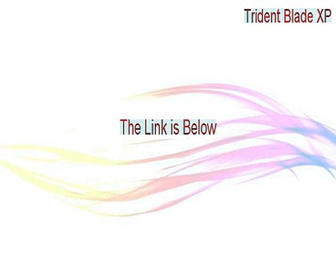 Trident Blade XP /ICD Download - Download Now (2015)