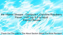 the Vitamin Shoppe - Carnipure L-Carnitine Raspberry Flavor, 1100 mg, 8 fl oz liquid Review